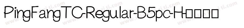 PingFangTC-Regular-B5pc-H字体转换