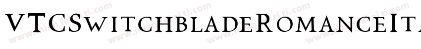 VTCSwitchbladeRomanceItalic字体转换
