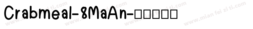 Crabmeal-8MaAn字体转换