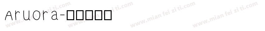 Aruora字体转换