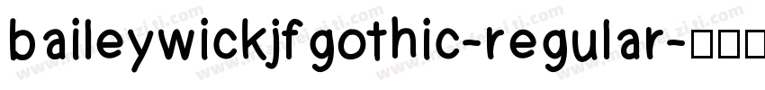 baileywickjfgothic-regular字体转换