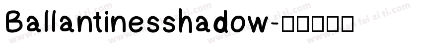 Ballantinesshadow字体转换