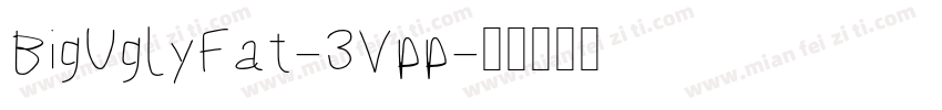 BigUglyFat-3Vpp字体转换