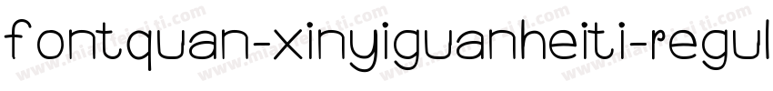 fontquan-xinyiguanheiti-regular字体转换
