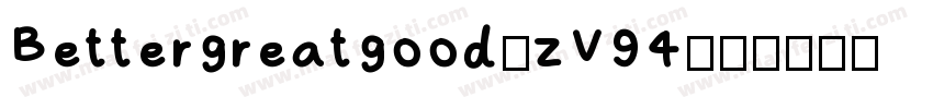 Bettergreatgood-zV94字体转换