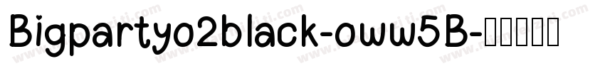Bigpartyo2black-oww5B字体转换