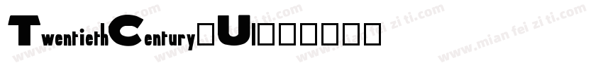 TwentiethCentury-Ul字体转换