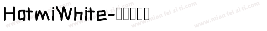 HatmiWhite字体转换