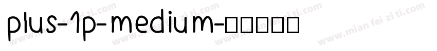 plus-1p-medium字体转换