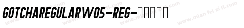 GotchaRegularW05-Reg字体转换