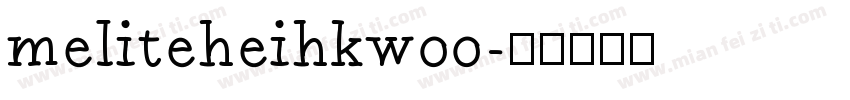 meliteheihkw00字体转换