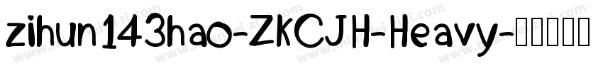 zihun143hao-ZKCJH-Heavy字体转换