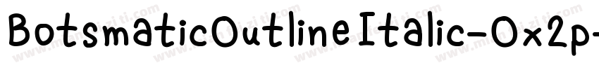 BotsmaticOutlineItalic-Ox2p字体转换