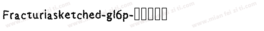 Fracturiasketched-gl6p字体转换