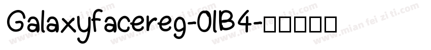 Galaxyfacereg-0lB4字体转换