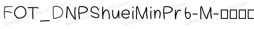 FOT_DNPShueiMinPr6-M字体转换