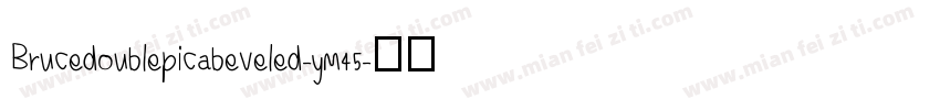 Brucedoublepicabeveled-ym45字体转换