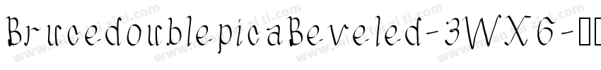 BrucedoublepicaBeveled-3WX6字体转换