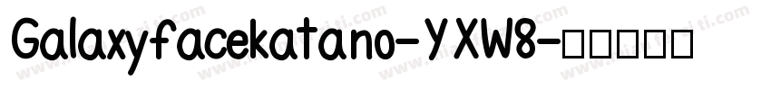 Galaxyfacekatano-YXW8字体转换