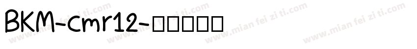 BKM-cmr12字体转换