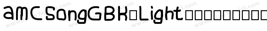 AMCSongGBK-Light-亮体字体转换