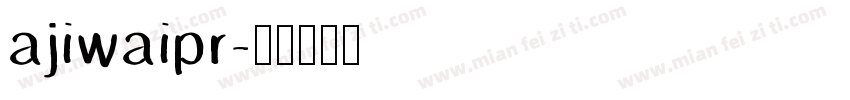 ajiwaipr字体转换