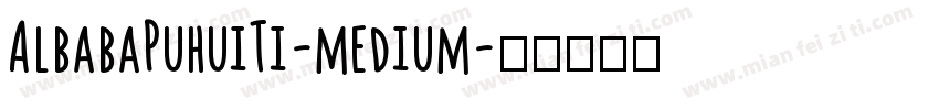 AlbabaPuhuiTi-medium字体转换